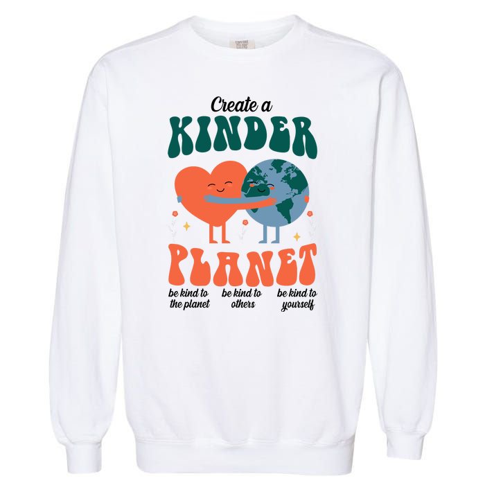 Create A Kinder Planet Earth Day Awareness Cute Garment-Dyed Sweatshirt