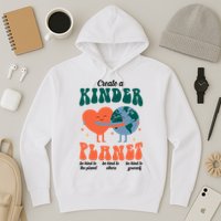 Create A Kinder Planet Earth Day Awareness Cute Hoodie