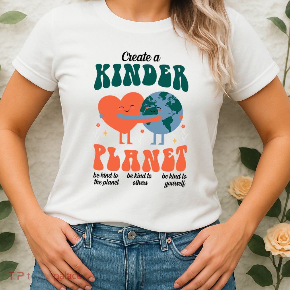 Create A Kinder Planet Earth Day Awareness Cute Womens T-Shirt