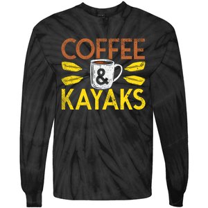 Coffee And Kayaks Kayaker Adventure Funny Kayaking Cool Gift Tie-Dye Long Sleeve Shirt