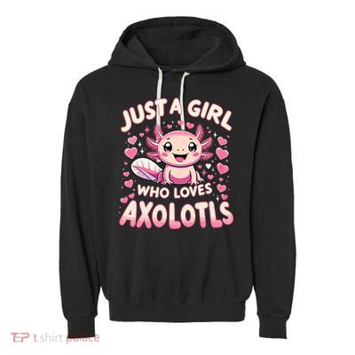 Cute Axolotl Kawaii Just A Girl Who Loves Axolotls Garment-Dyed Fleece Hoodie