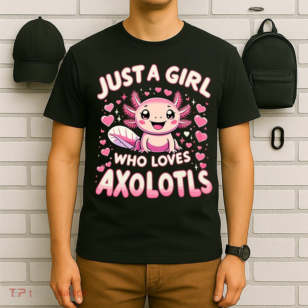 Cute Axolotl Kawaii Just A Girl Who Loves Axolotls T-Shirt