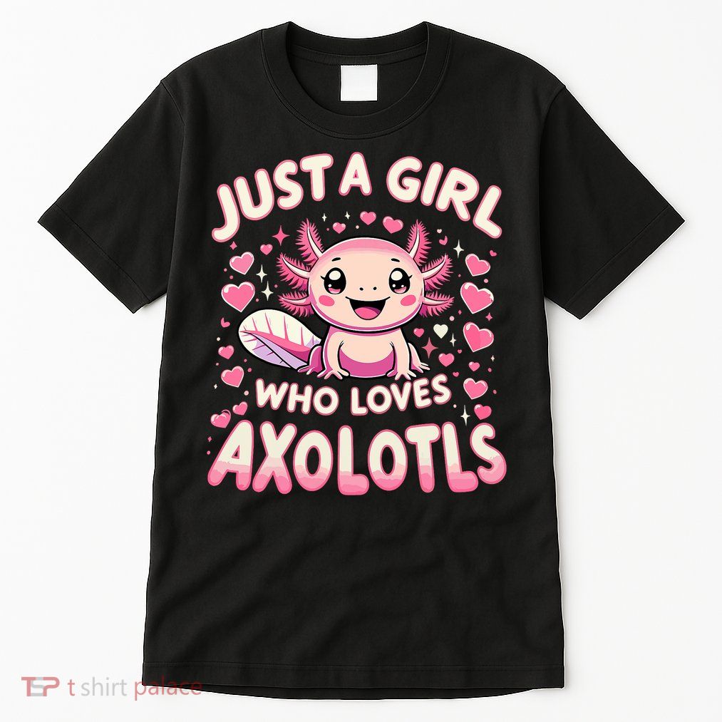 Cute Axolotl Kawaii Just A Girl Who Loves Axolotls Tall T-Shirt