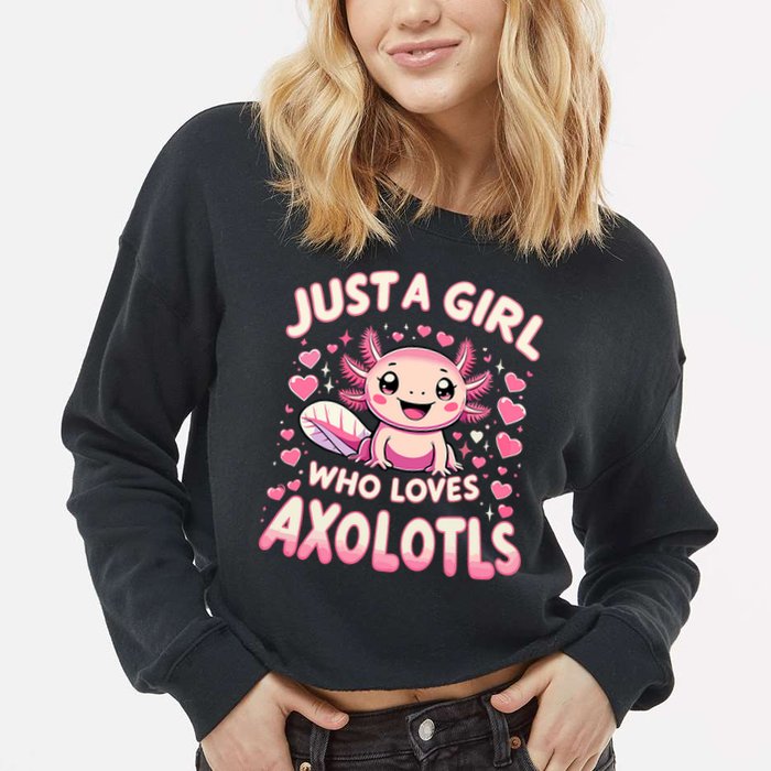 Cute Axolotl Kawaii Just A Girl Who Loves Axolotls Cropped Pullover Crew