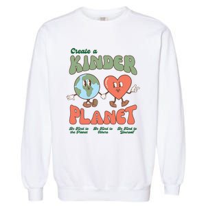 Create A Kinder Planet Earth Protect Lover Save The Earth Trending Gift Idea Garment-Dyed Sweatshirt