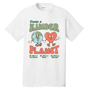 Create A Kinder Planet Earth Protect Lover Save The Earth Trending Gift Idea Tall T-Shirt