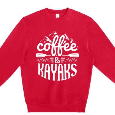 Coffee and Kayaks Funny Kayaking Premium Crewneck Sweatshirt