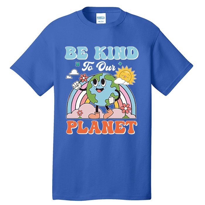 Create A Kinder Planet Be Kind To The Planet Kind To Others Gift Tall T-Shirt