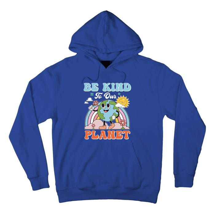 Create A Kinder Planet Be Kind To The Planet Kind To Others Gift Tall Hoodie