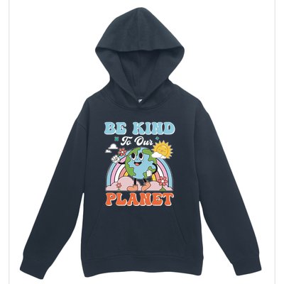 Create A Kinder Planet Be Kind To The Planet Kind To Others Gift Urban Pullover Hoodie