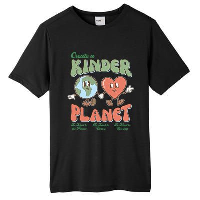 Create A Kinder Planet Be Kind To The Planet Kind To Others Gift Tall Fusion ChromaSoft Performance T-Shirt