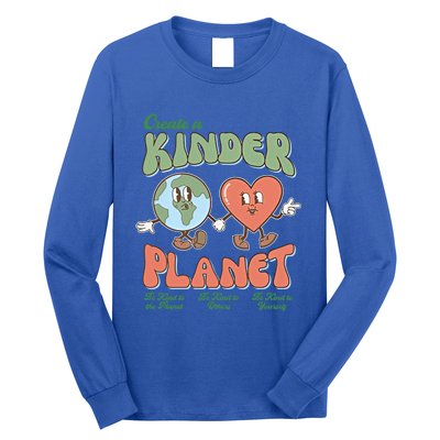 Create A Kinder Planet Be Kind To The Planet Kind To Others Gift Long Sleeve Shirt