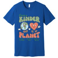 Create A Kinder Planet Be Kind To The Planet Kind To Others Gift Premium T-Shirt