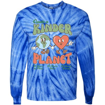 Create A Kinder Planet Be Kind To The Planet Kind To Others Gift Tie-Dye Long Sleeve Shirt