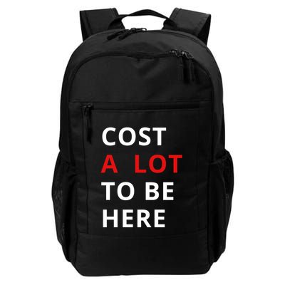 Cost A Lot To Be Here Backpack