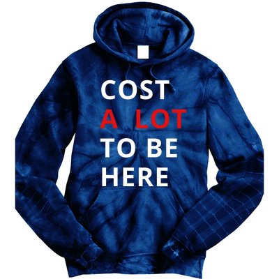 Cost A Lot To Be Here Tie Dye Hoodie