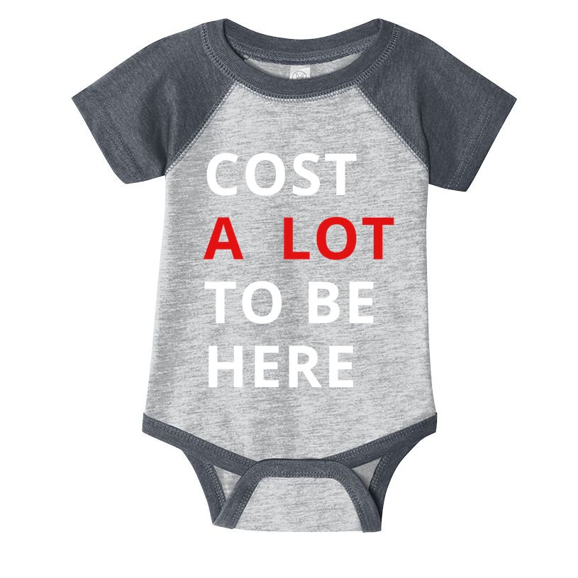 Cost A Lot To Be Here Infant Baby Jersey Bodysuit