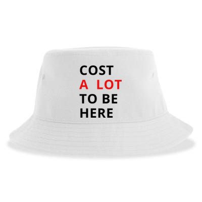 Cost A Lot To Be Here Sustainable Bucket Hat