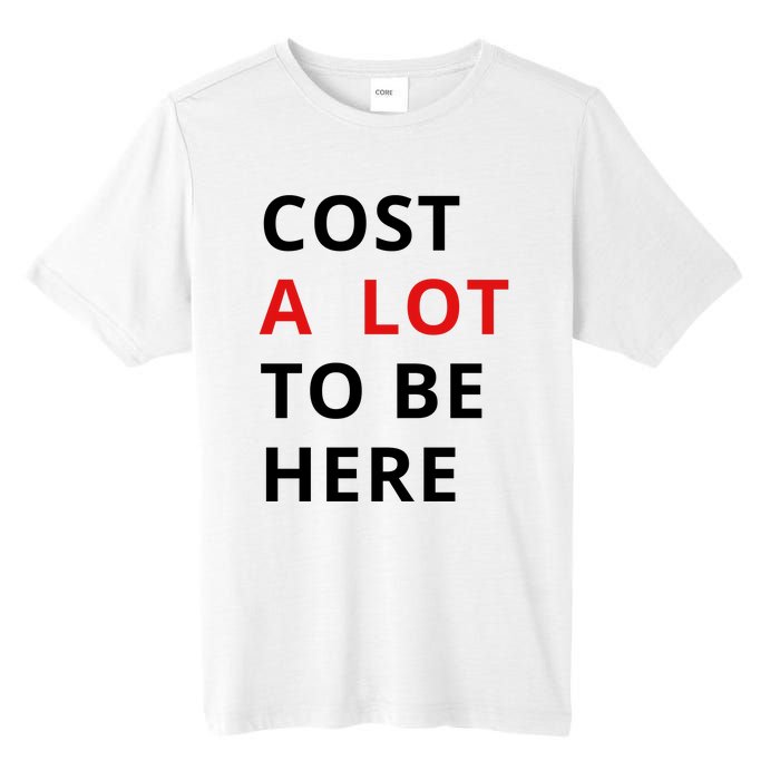 Cost A Lot To Be Here Tall Fusion ChromaSoft Performance T-Shirt