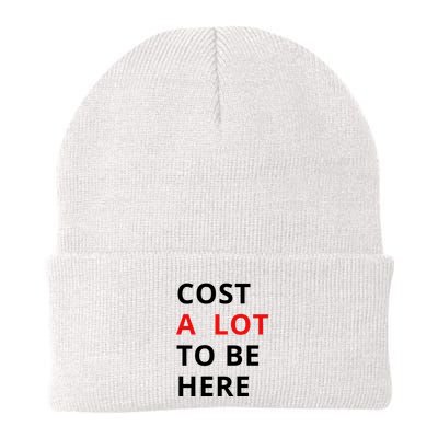 Cost A Lot To Be Here Beanie