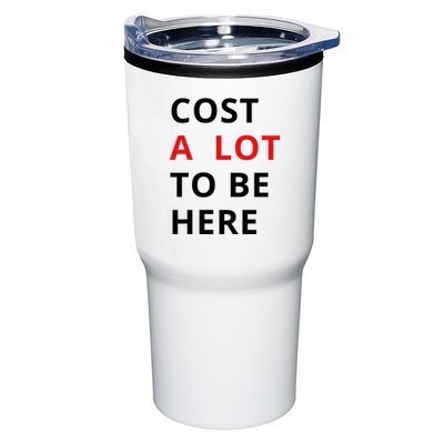 Cost A Lot To Be Here Tumbler