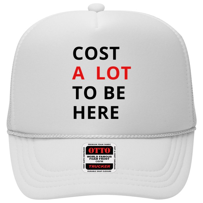 Cost A Lot To Be Here Hat