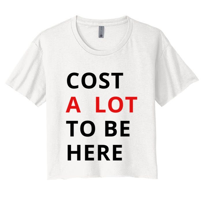 Cost A Lot To Be Here Crop Top