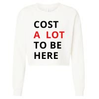 Cost A Lot To Be Here Cropped Pullover Crew