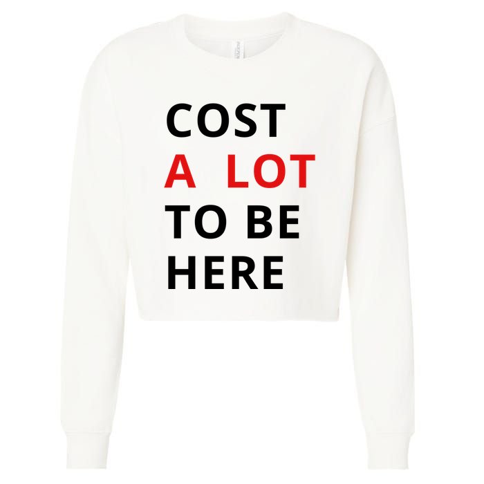 Cost A Lot To Be Here Cropped Pullover Crew