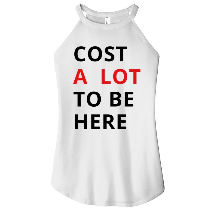 Cost A Lot To Be Here Women's Perfect Tri Rocker Tank