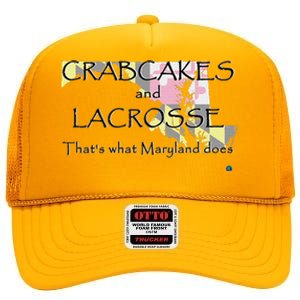 Crabcakes And Lacrosse ThatS What Maryland Does High Crown Mesh Back Trucker Hat