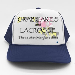 Crabcakes And Lacrosse ThatS What Maryland Does Trucker Hat