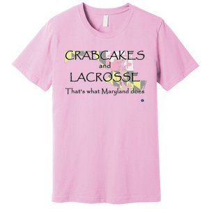 Crabcakes And Lacrosse ThatS What Maryland Does Premium T-Shirt