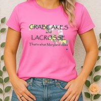 Crabcakes And Lacrosse ThatS What Maryland Does Womens T-Shirt