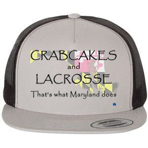 Crabcakes And Lacrosse ThatS What Maryland Does Flat Bill Trucker Hat