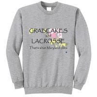 Crabcakes And Lacrosse ThatS What Maryland Does Tall Sweatshirt