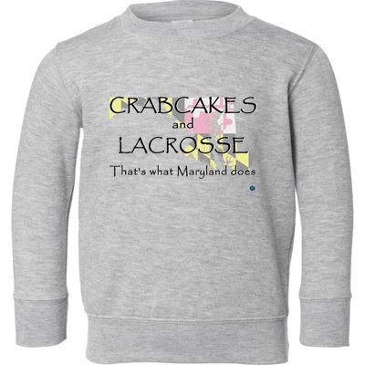 Crabcakes And Lacrosse ThatS What Maryland Does Toddler Sweatshirt