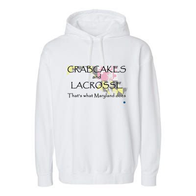Crabcakes And Lacrosse ThatS What Maryland Does Garment-Dyed Fleece Hoodie