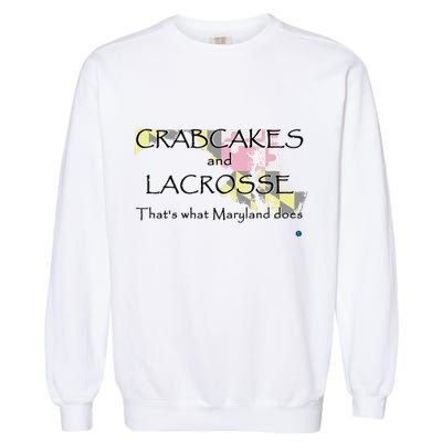Crabcakes And Lacrosse ThatS What Maryland Does Garment-Dyed Sweatshirt