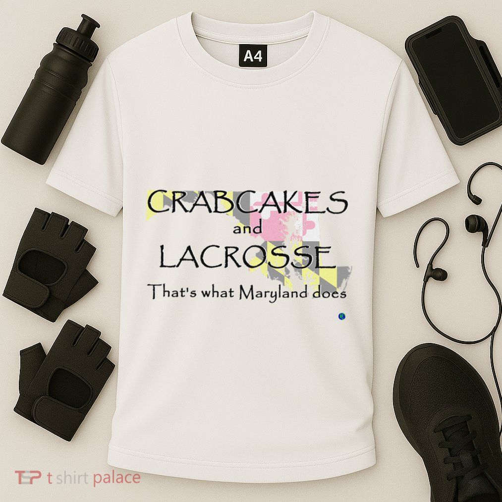 Crabcakes And Lacrosse ThatS What Maryland Does Performance Shirt