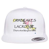Crabcakes And Lacrosse ThatS What Maryland Does Flat Bill Trucker Hat