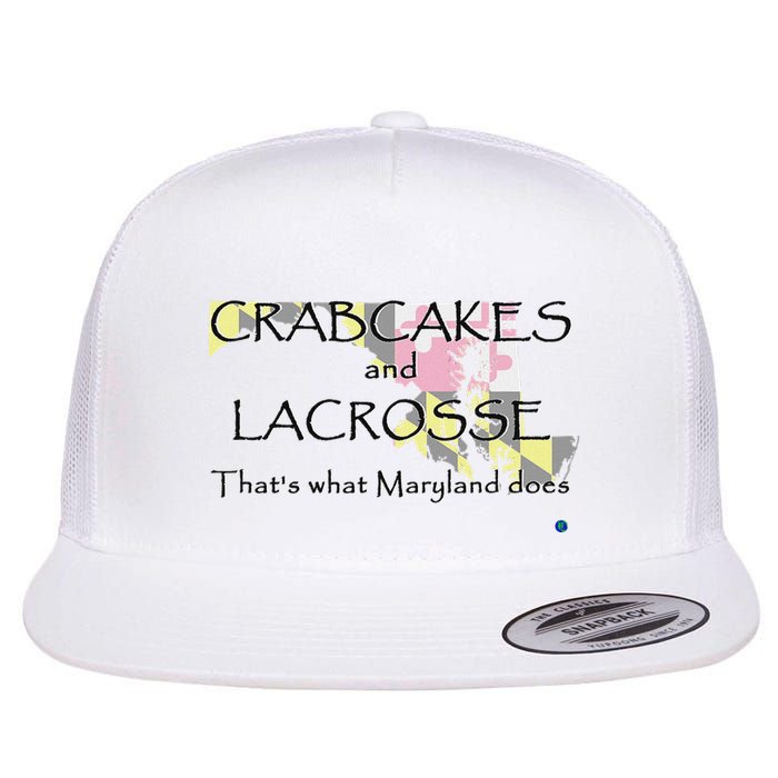 Crabcakes And Lacrosse ThatS What Maryland Does Flat Bill Trucker Hat