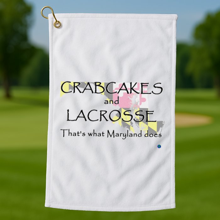 Crabcakes And Lacrosse ThatS What Maryland Does Golf Towel