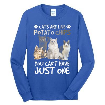 Cats Are Like Potato Chips You Can Not Have Just One Funny Cool Gift Tall Long Sleeve T-Shirt