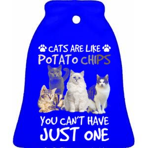 Cats Are Like Potato Chips You Can Not Have Just One Funny Cool Gift Ceramic Bell Ornament