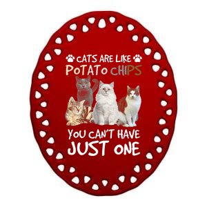 Cats Are Like Potato Chips You Can Not Have Just One Funny Cool Gift Ceramic Oval Ornament