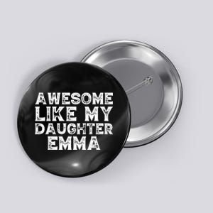 Cute Awesome Like My Daughter Emma Dad Mom Father Mother Day Button