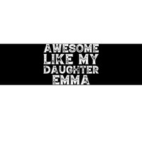 Cute Awesome Like My Daughter Emma Dad Mom Father Mother Day Bumper Sticker