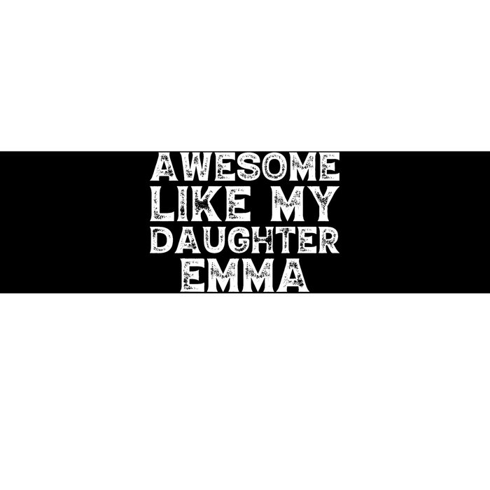 Cute Awesome Like My Daughter Emma Dad Mom Father Mother Day Bumper Sticker