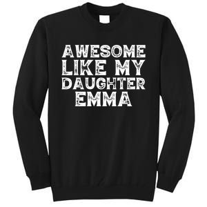 Cute Awesome Like My Daughter Emma Dad Mom Father Mother Day Tall Sweatshirt